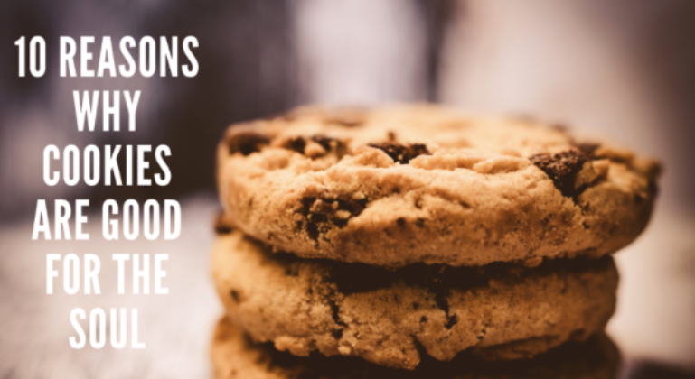 10 Reasons Why Cookies Are Good For The Soul