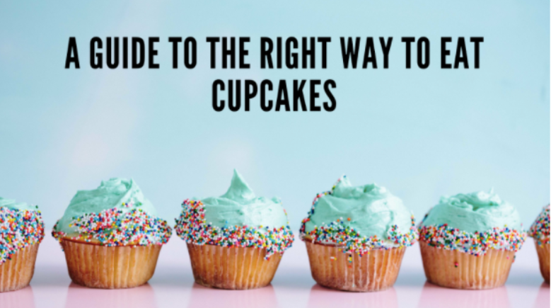 A Guide To The Right Way To Eat Cupcakes